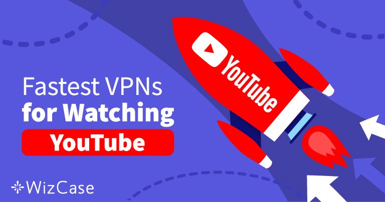 5 VPN Tercepat untuk YouTube di 2026 [Akses Penuh!]